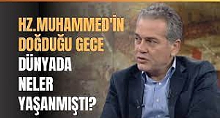    Hz. Muhammed'in Doğduğu Gece Dünyada Neler Yaşanmıştı? 