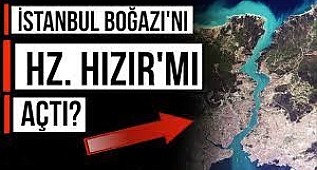 İSTANBUL BOĞAZI'NIN TÜYLER ÜRPERTEN GİZEMİ - HZ. HIZIR VE ZULKARNEYN