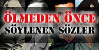 42 Ünlü Kişinin Ölmeden Önceki Son Sözleri