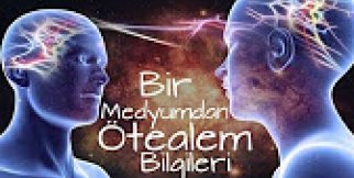 Bir Medyumdan Ötealem Bilgileri