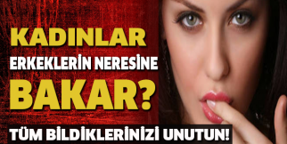 Kadınlar erkeklerin ilk neresine bakar?